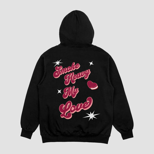 Smoke Heavy My Love Hoodie
